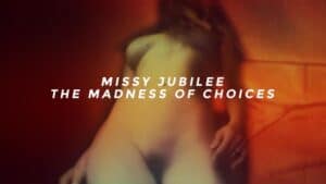 Missy Jubilee 154 THE MADNESS OF CHOICES film poster