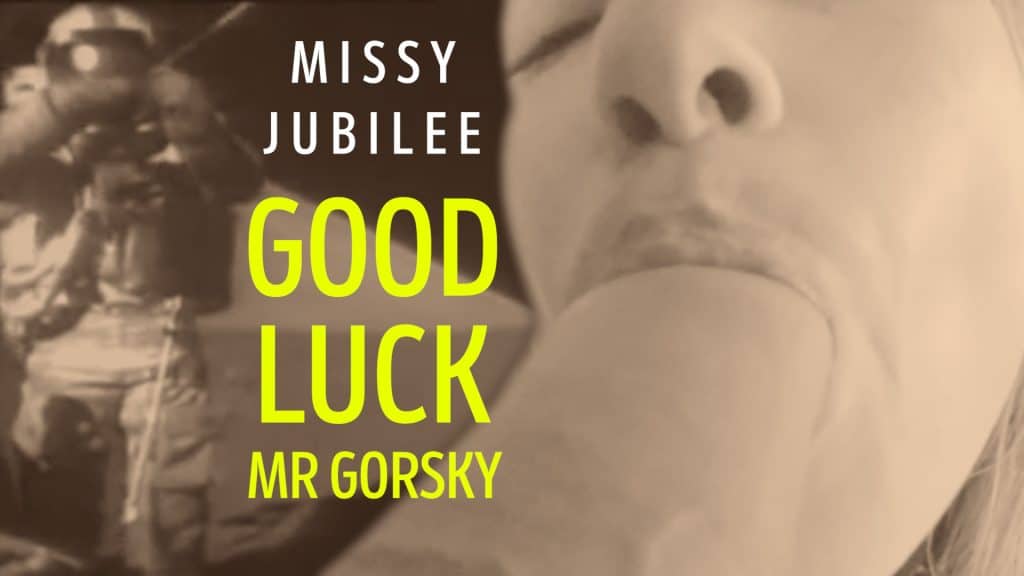 Missy Jubilee 197 GOOD LUCK MR GORSKI 00 24 41 13 Still012