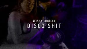 Missy Jubilee X21 DISCO SHIT