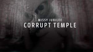 Missy Jubilee X45 CORRUPT TEMPLE