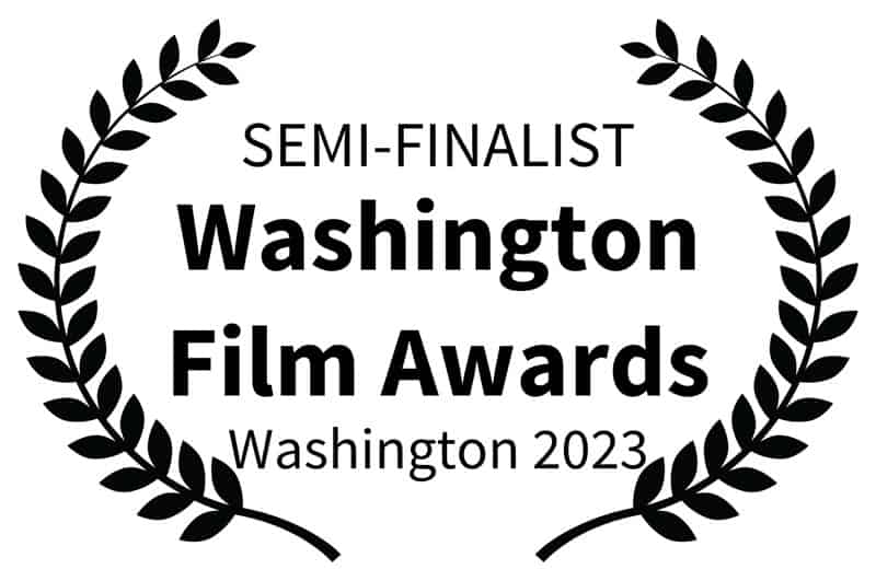 SEMI-FINALIST - Washington Film Awards - Washington 2023