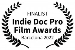 FINALIST Indie Doc Pro Film Awards Barcelona 2022 FINALIST Indie Doc Pro Film Awards Barcelona 2022